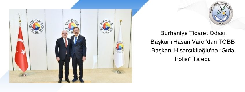 Burhaniye Ticaret Odası Başkanı Hasan Varol’dan TOBB Başkanı Hisarcıklıoğlu’na “Gıda Polisi” Talebi.